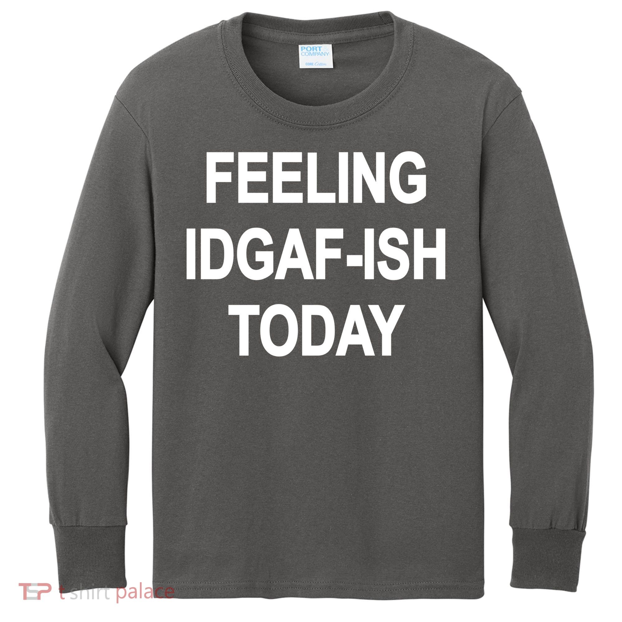 Feeling IDGAF-Ish Today Kids Long Sleeve Shirt