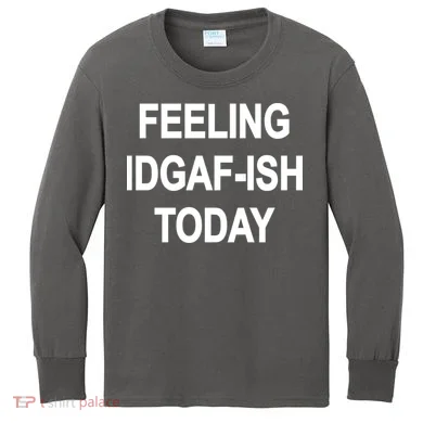 Feeling IDGAF-Ish Today Kids Long Sleeve Shirt