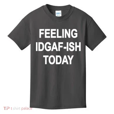 Feeling IDGAF-Ish Today Kids T-Shirt