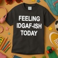 Feeling IDGAF-Ish Today Kids T-Shirt thumb 3