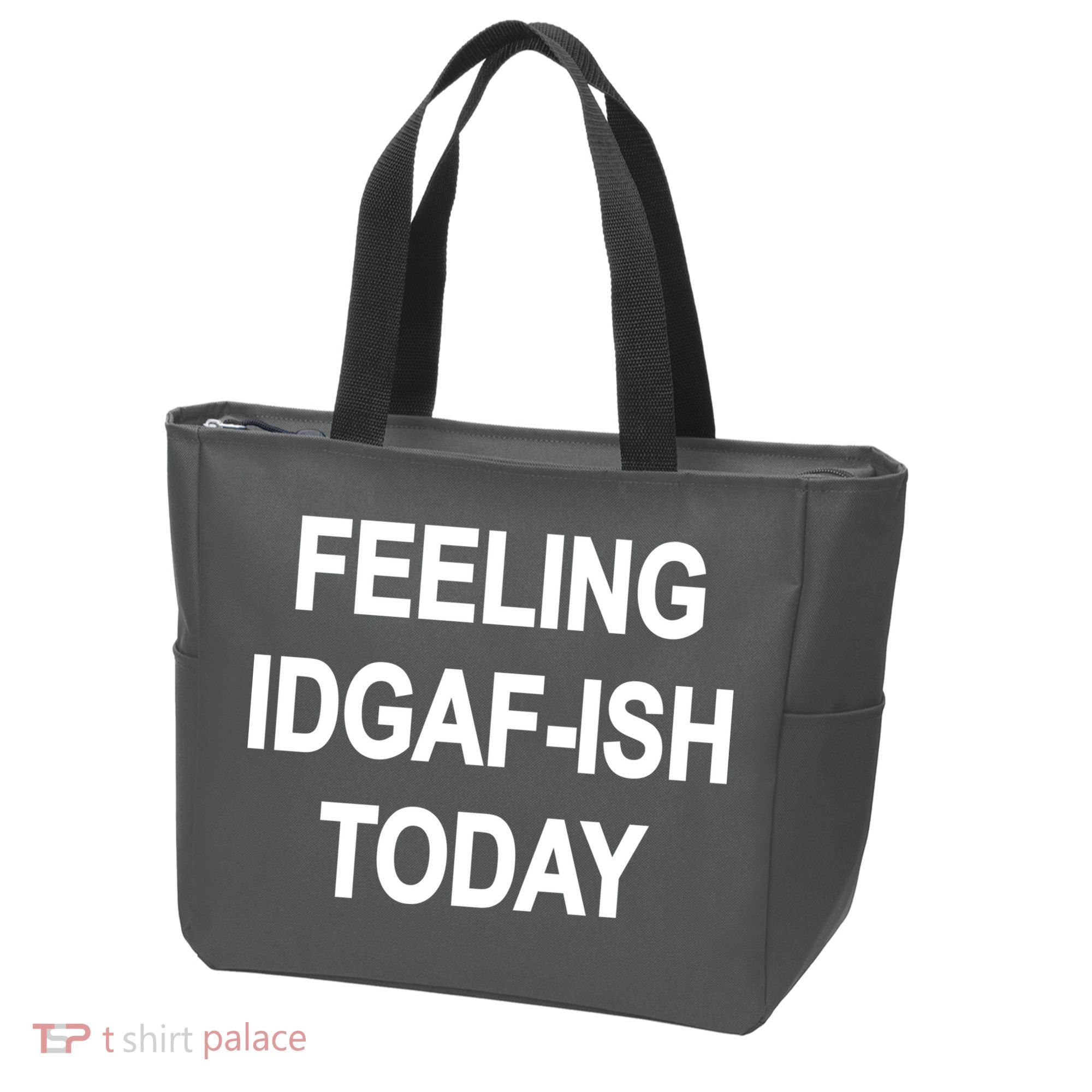 Feeling IDGAF-Ish Today Bag