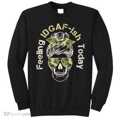 Feeling IDGAF-ish Today Army Print Hair Bun Skull Sweatshirt