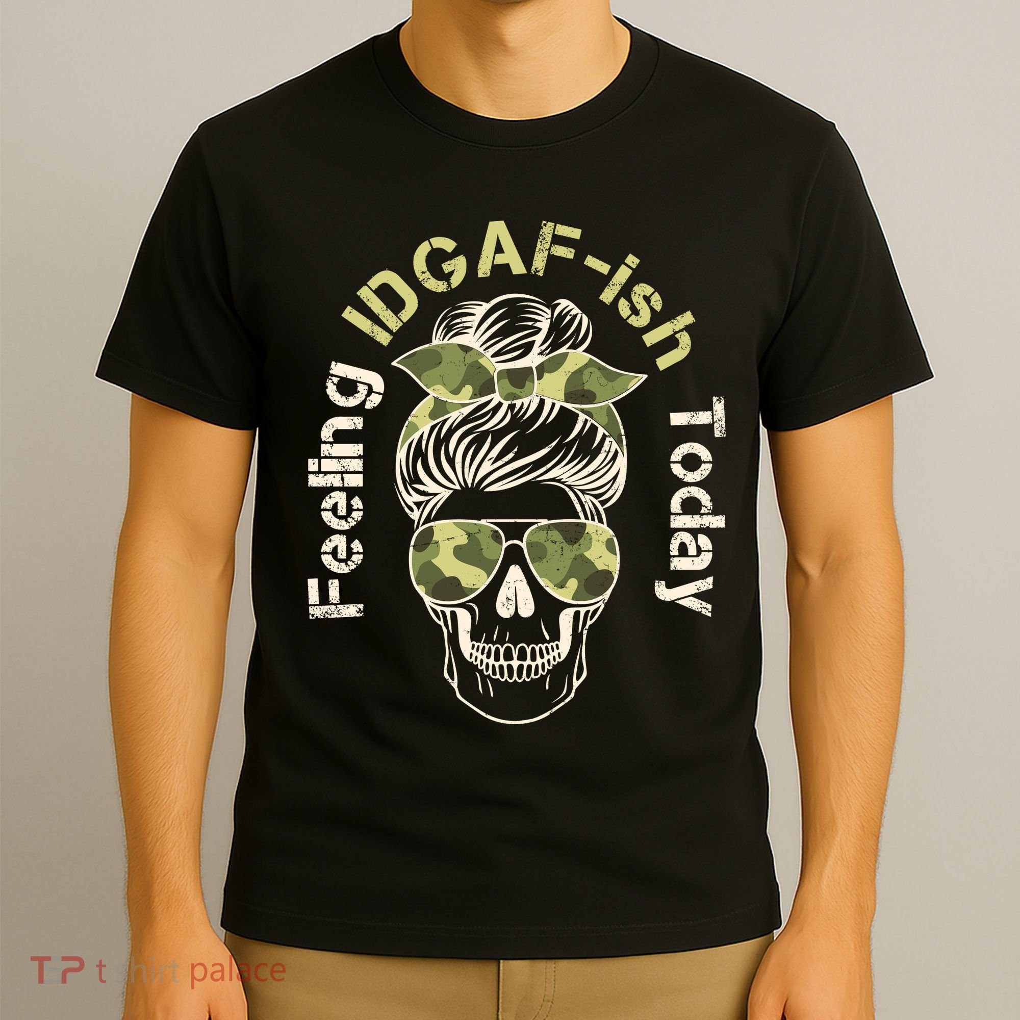 Feeling IDGAF-ish Today Army Print Hair Bun Skull T-Shirt