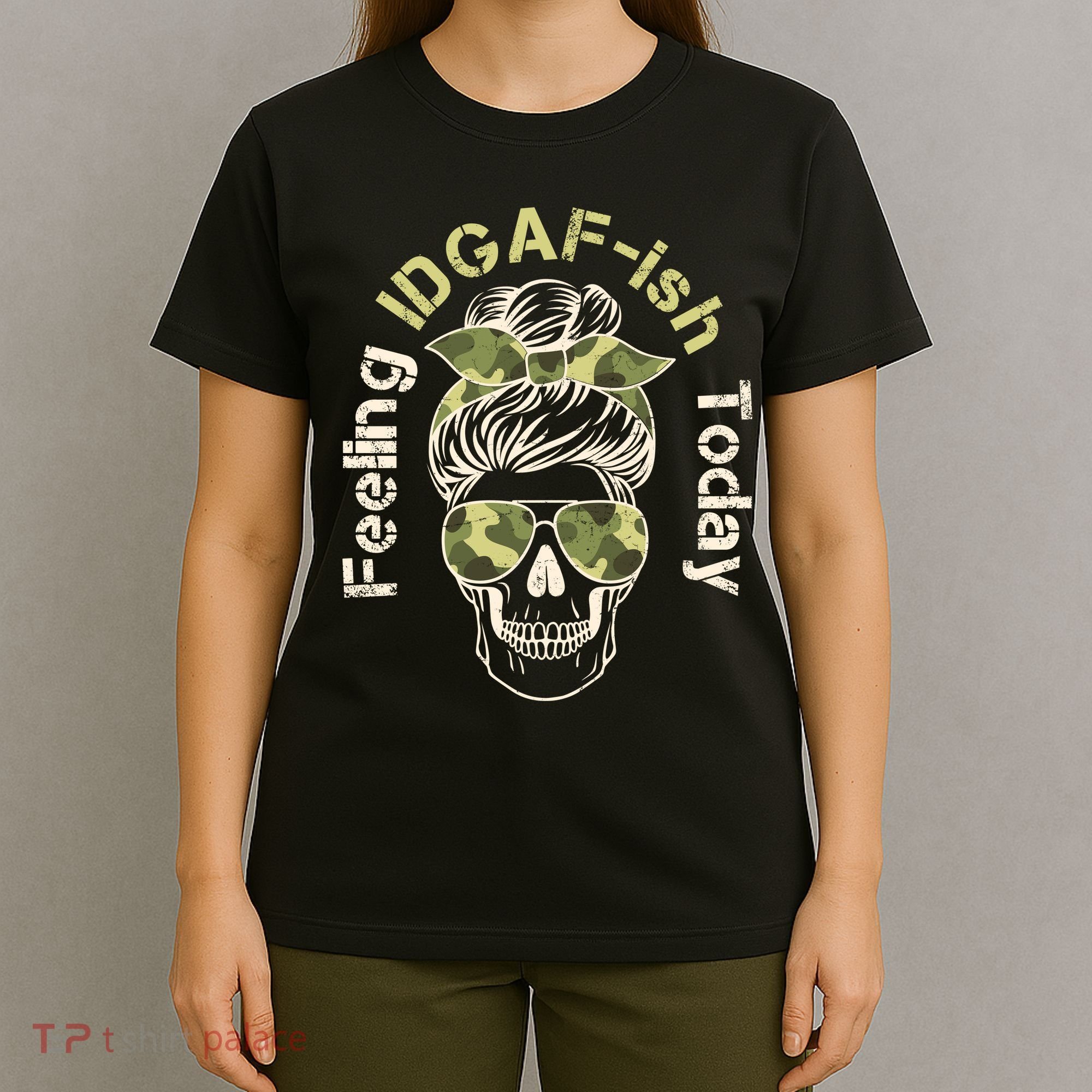 Feeling IDGAF-ish Today Army Print Hair Bun Skull T-Shirt