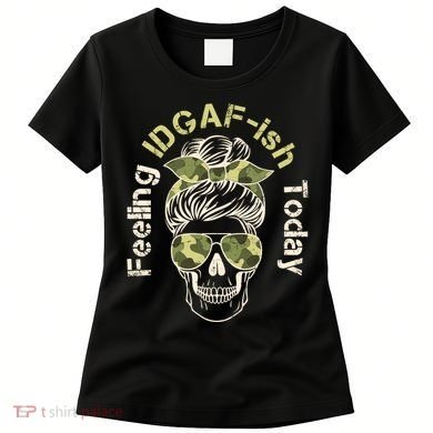 Feeling IDGAF-ish Today Army Print Hair Bun Skull Women's T-Shirt
