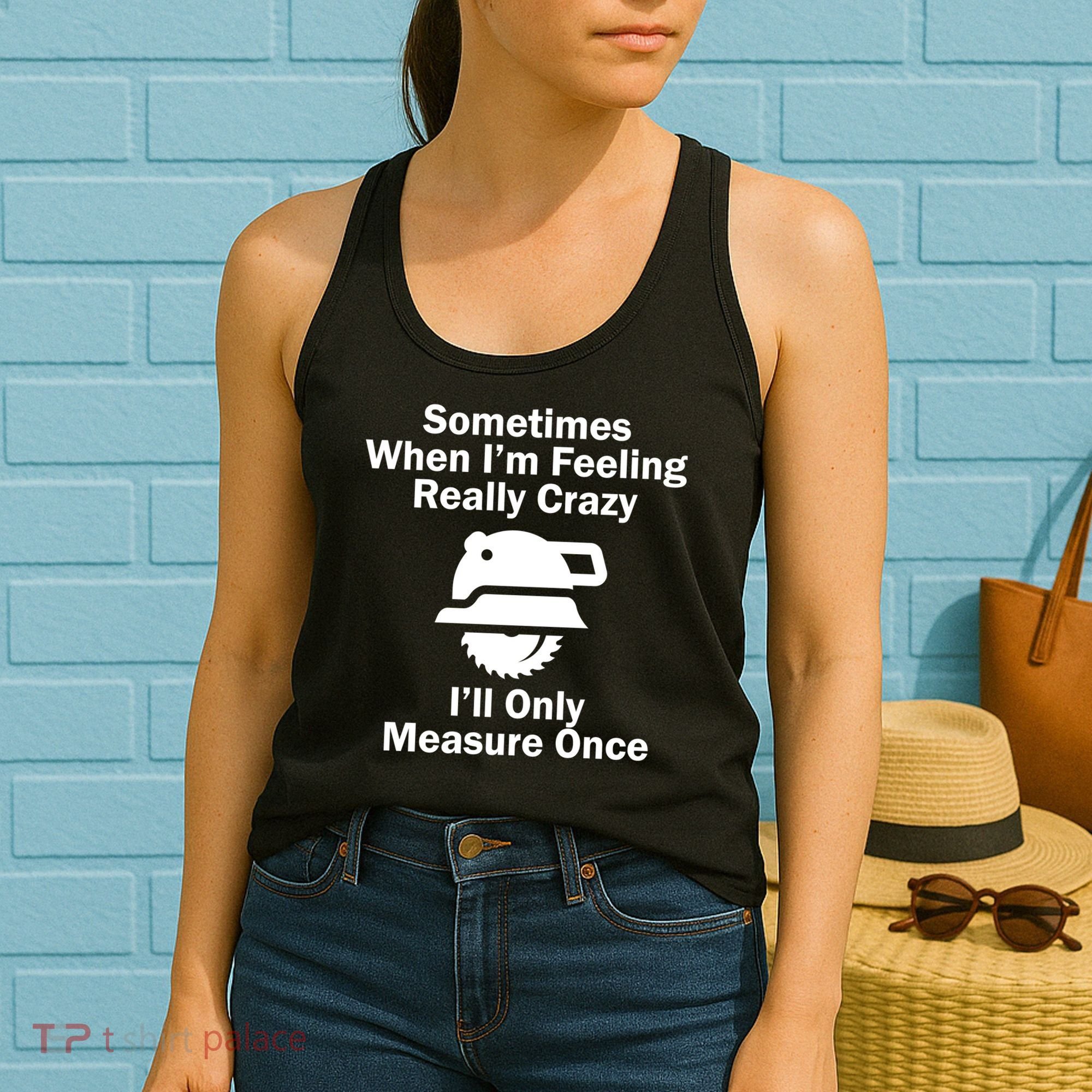 Feeling Really Crazy I'll Only Measure Once  Women's Tank Top