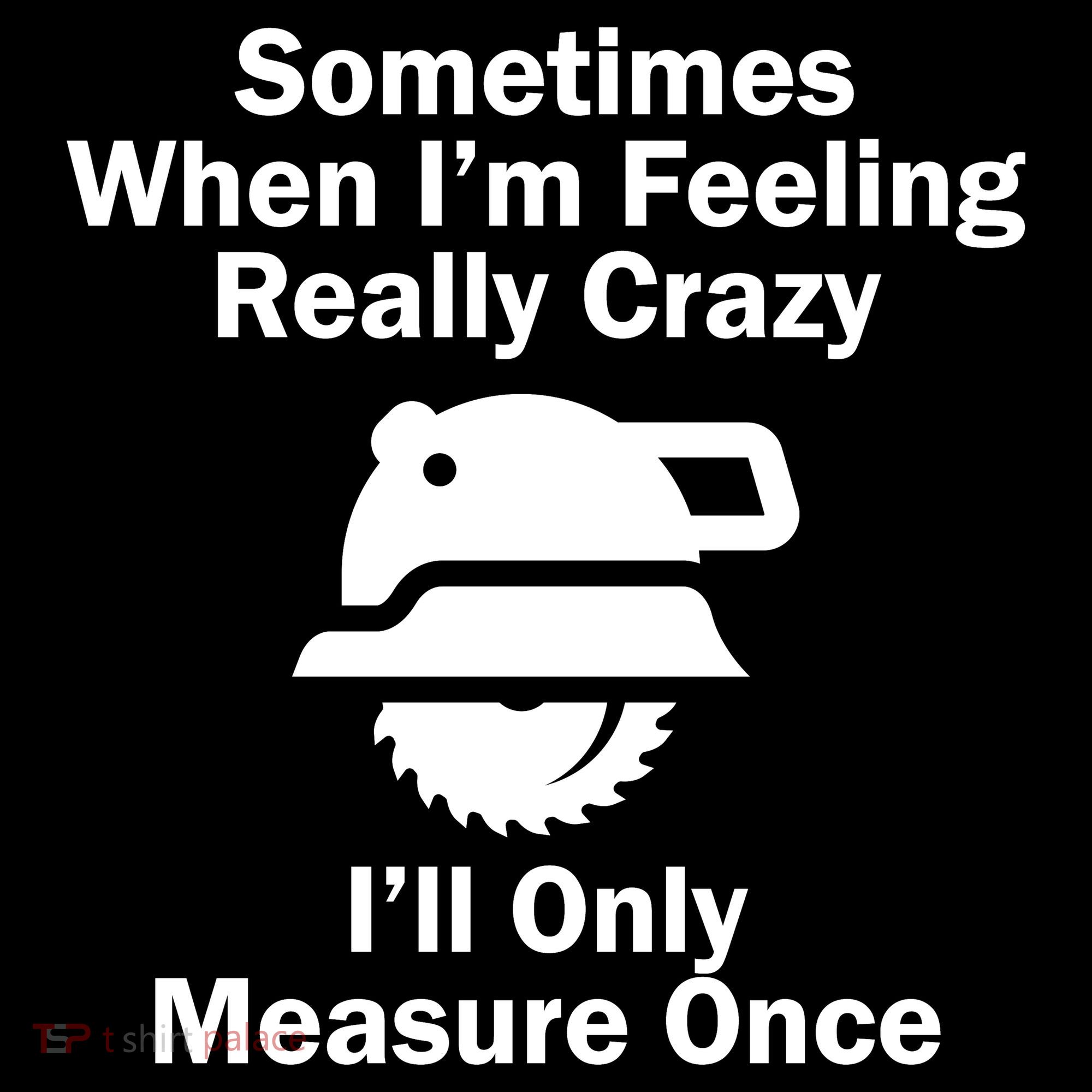 Feeling Really Crazy I'll Only Measure Once  Women's Tank Top