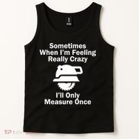 Feeling Really Crazy I'll Only Measure Once  Tank Top thumb 2