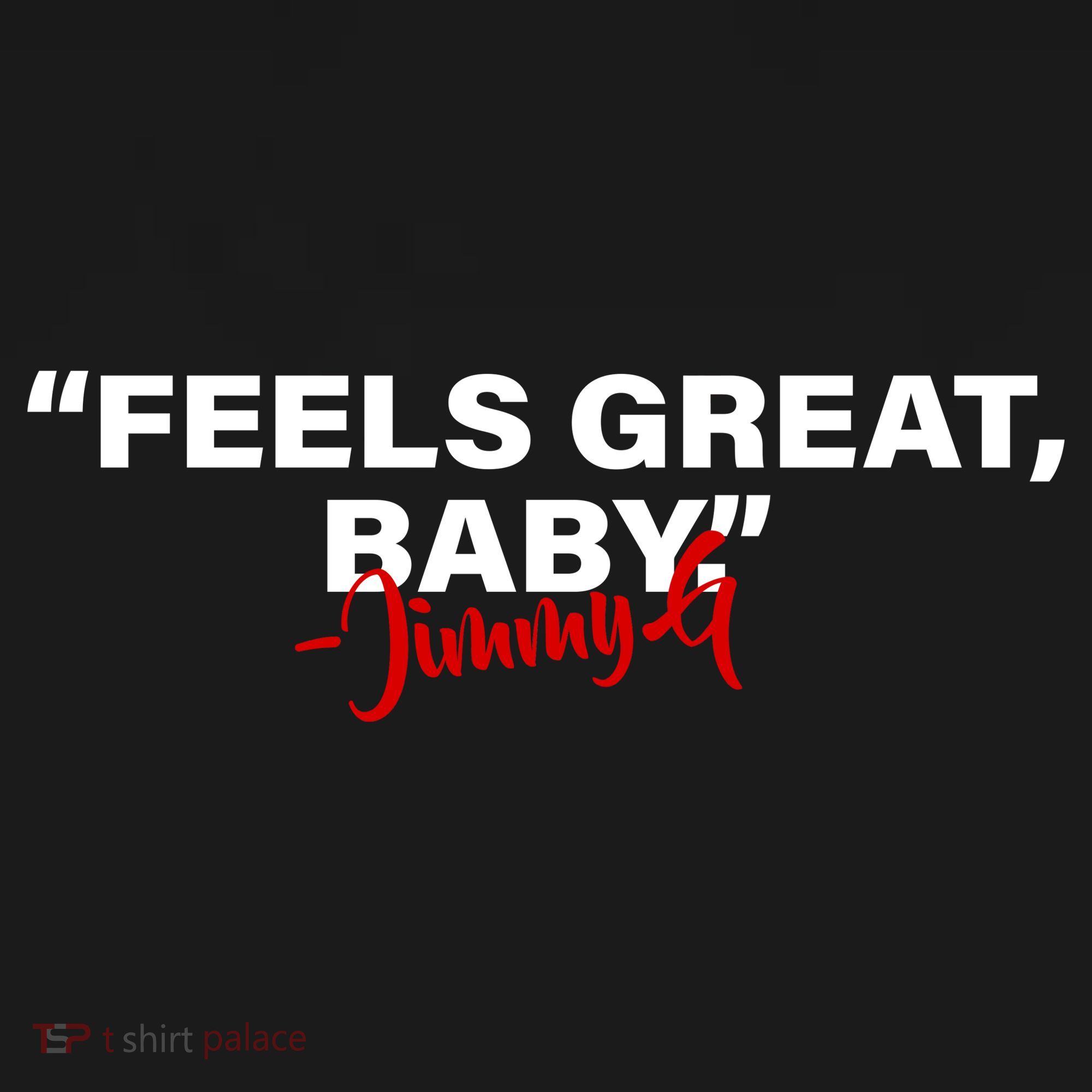 Feels Great Baby Jimmy G Toddler T-Shirt