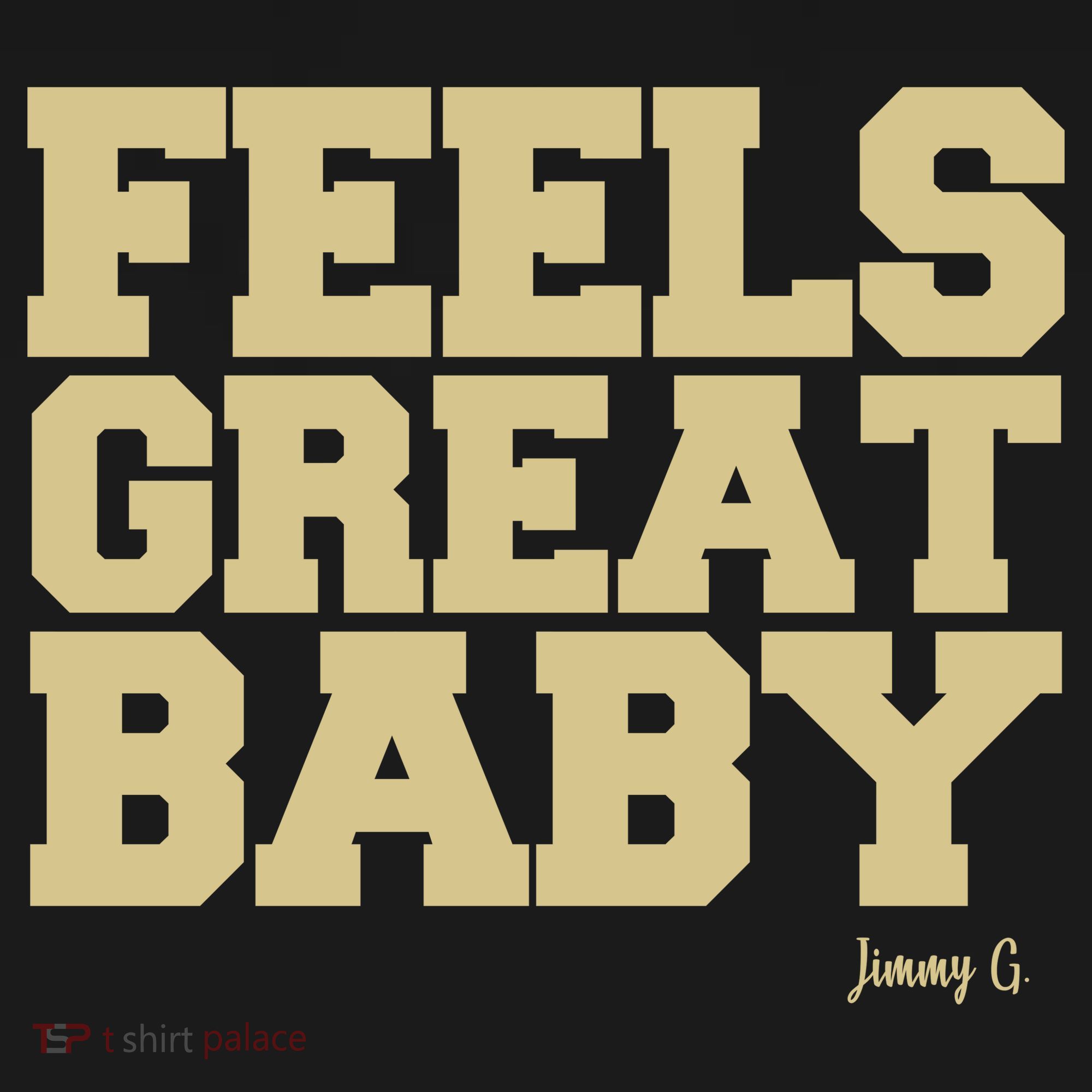 Feels Great Baby Jimmy G Funny Football Mousepad