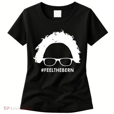 #feelthebern Feel The Bern Bernie Sanders Women's T-Shirt