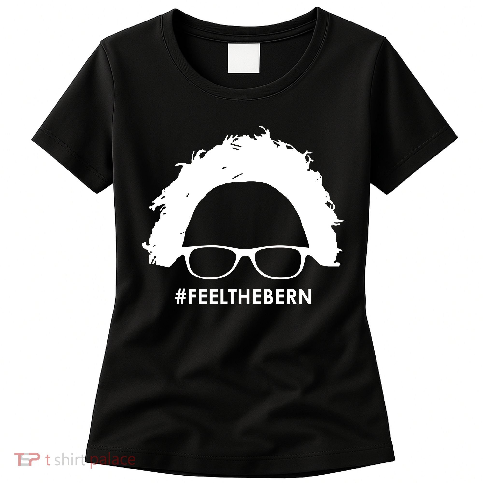 #feelthebern Feel The Bern Bernie Sanders Women's T-Shirt