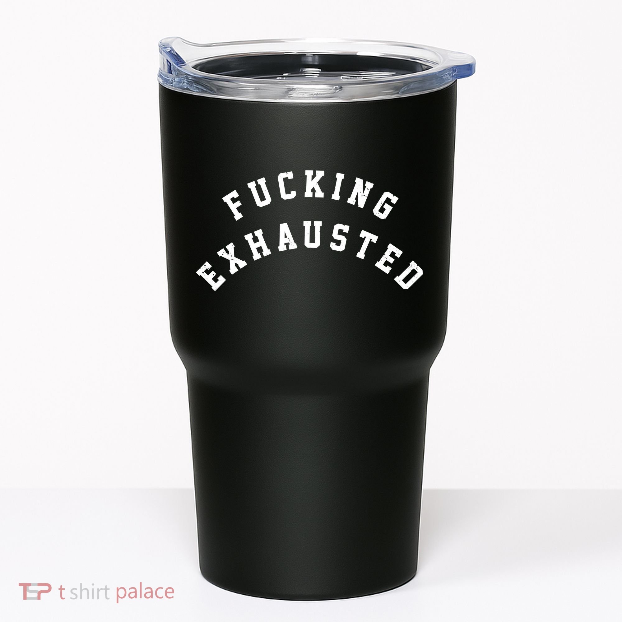 Fucking Exhausted Funny Humor Tumbler