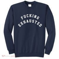 Fucking Exhausted Funny Humor Sweatshirt thumb 0