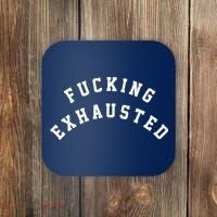 Fucking Exhausted Funny Humor Coaster thumb 0