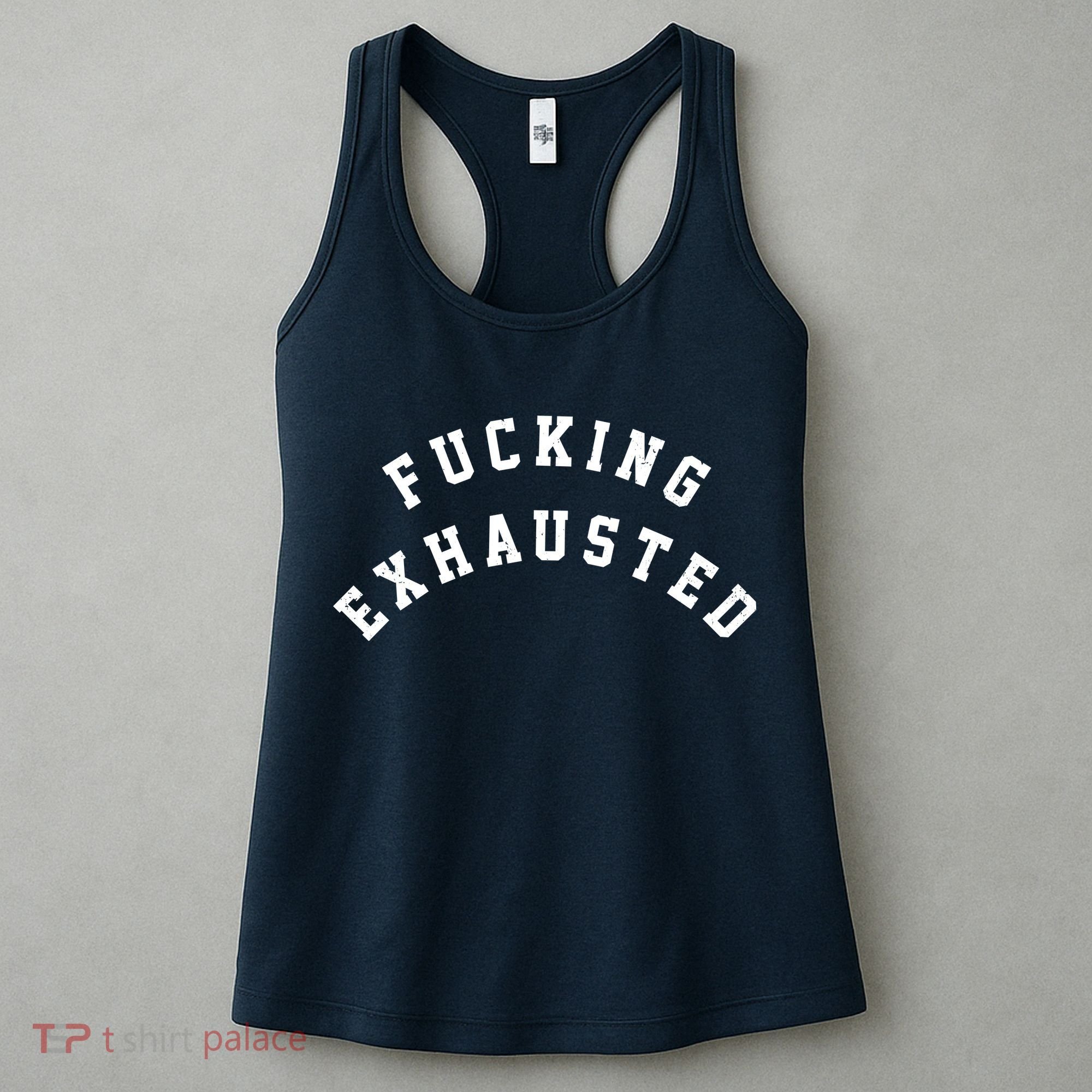 Fucking Exhausted Funny Humor Women's Tank Top
