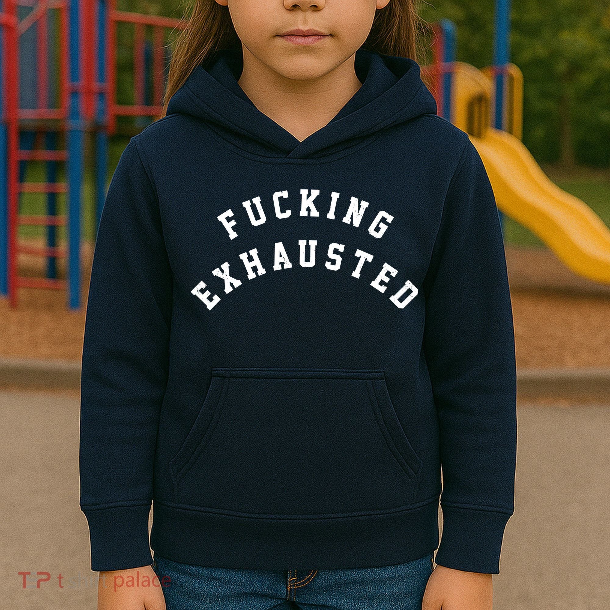 Fucking Exhausted Funny Humor Kids Hoodie