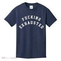 Fucking Exhausted Funny Humor Kids T-Shirt thumb 0