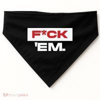 Fuck Em USA-Made Doggie Bandana thumb 0