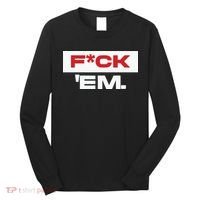 Fuck Em Long Sleeve Shirt thumb 0