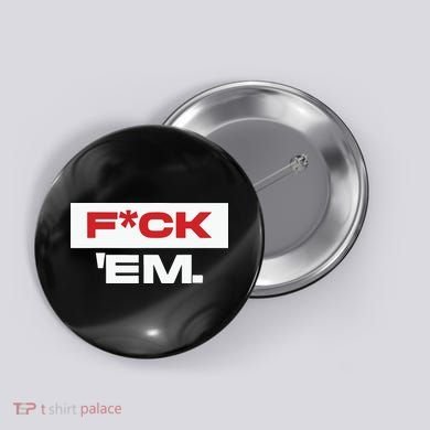 Fuck Em Button