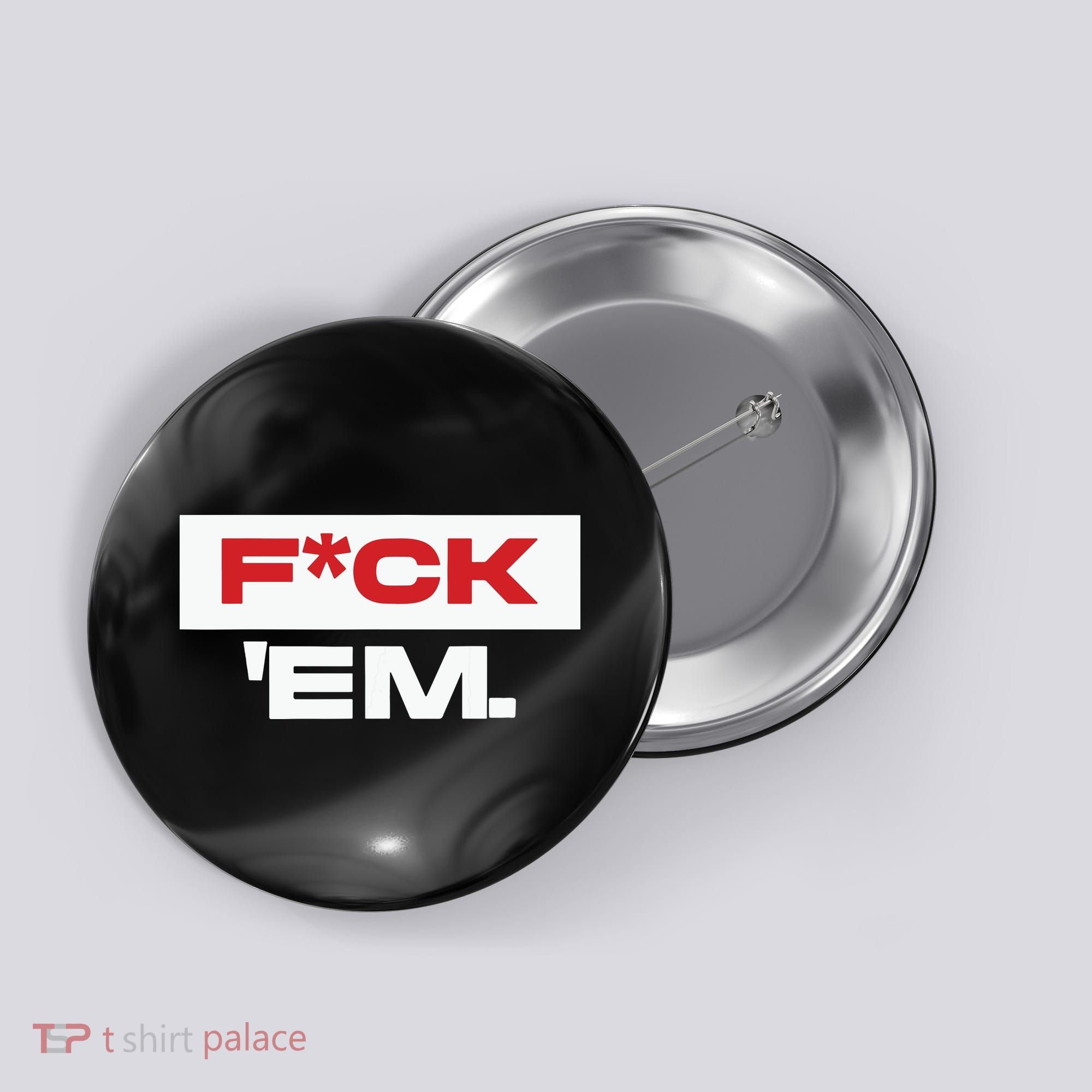 Fuck Em Button