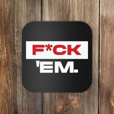 Fuck Em Coaster