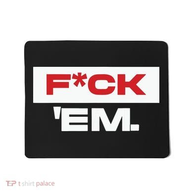 Fuck Em Mousepad