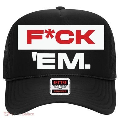 Fuck Em Hat