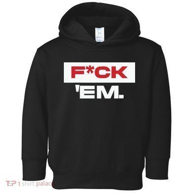 Fuck Em Toddler Hoodie