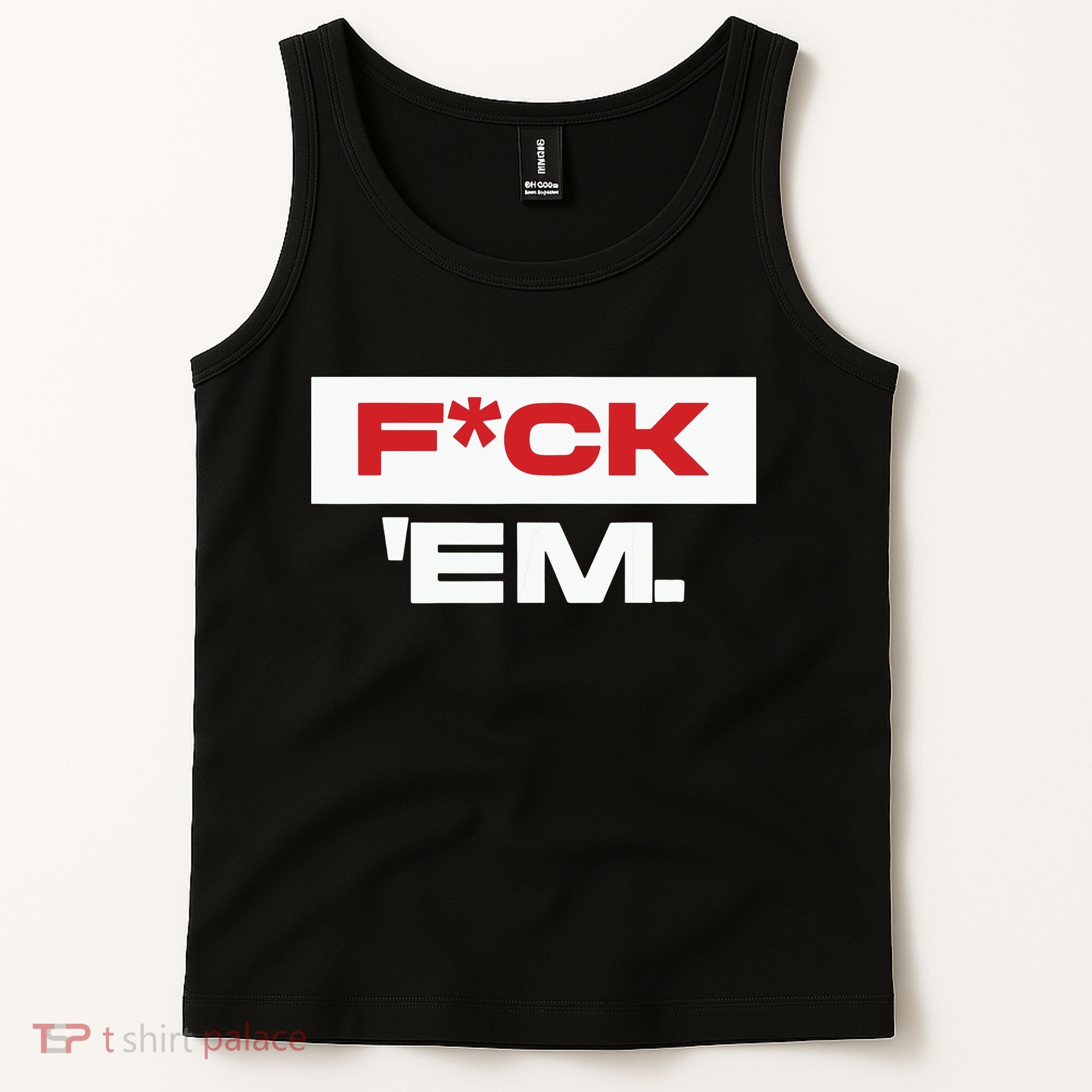 Fuck Em Tank Top