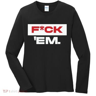 Fuck Em Women's Long Sleeve Shirt