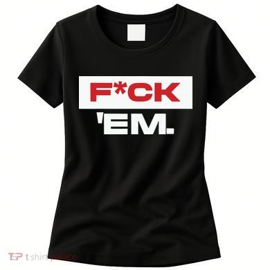 Fuck Em Women's T-Shirt