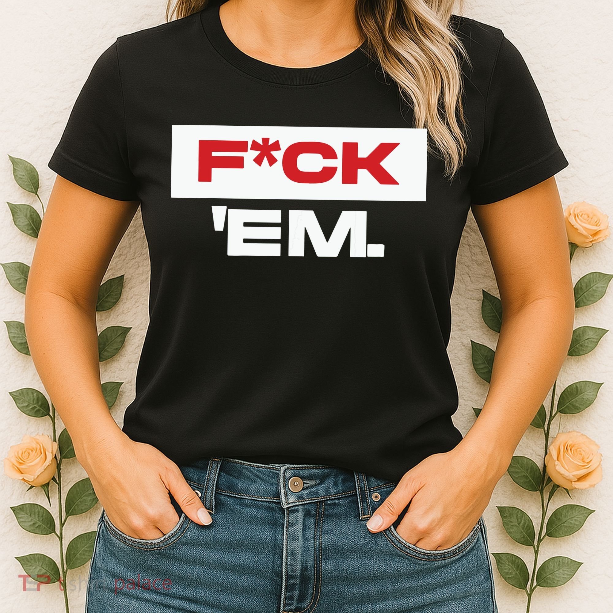 Fuck Em Women's T-Shirt