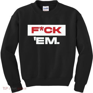 Fuck Em Kids Sweatshirt