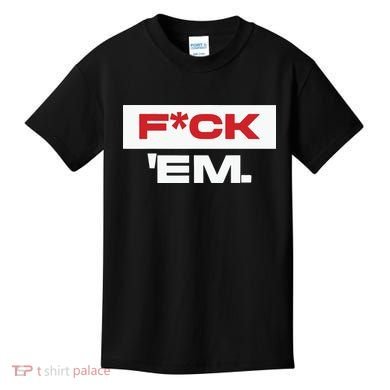 Fuck Em Kids T-Shirt