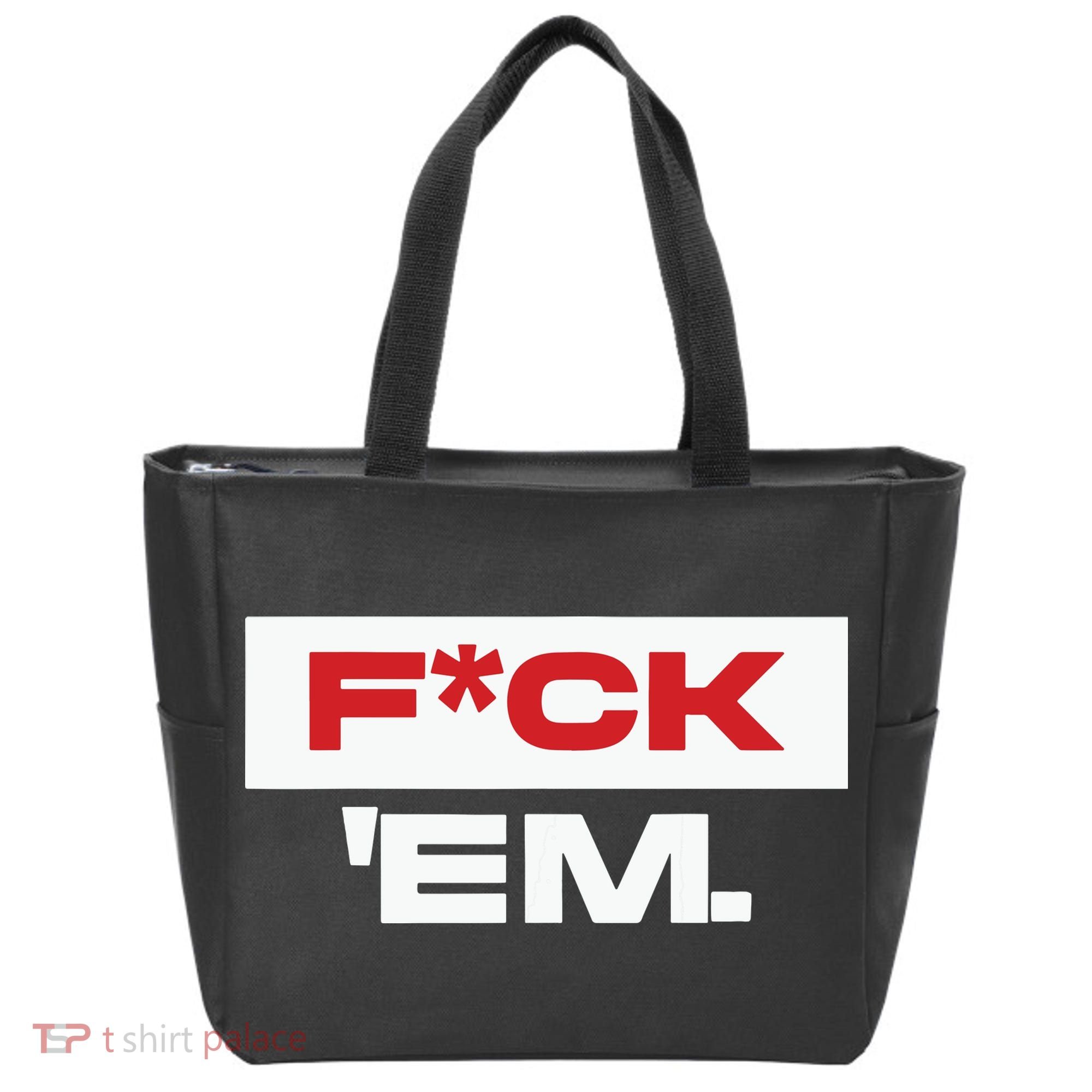 Fuck Em Tote Bag