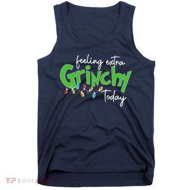 Feeling Extra Grinchy Today Christmas Xmas Lights Pullover Tank Top