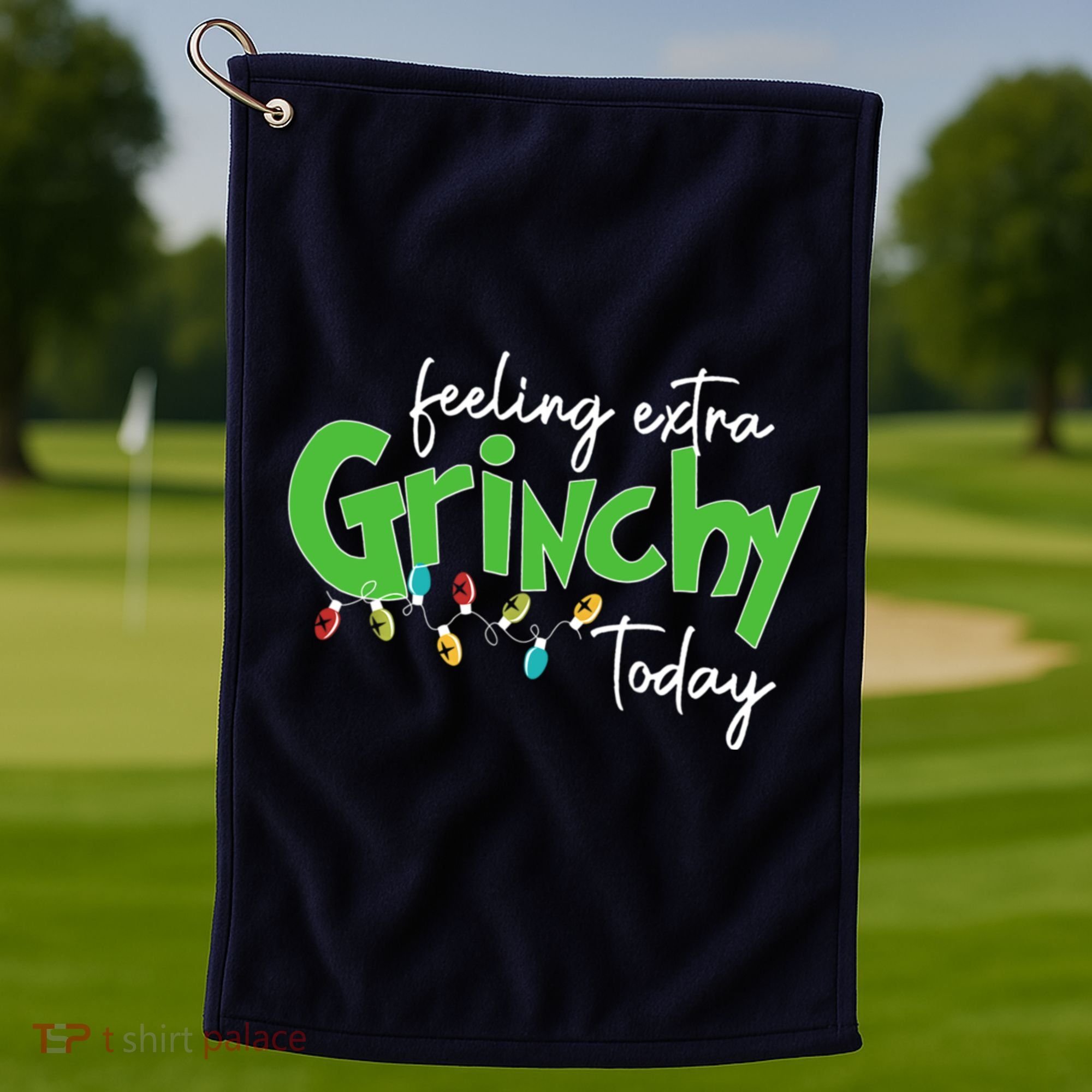 Feeling Extra Grinchy Today Christmas Xmas Lights Pullover Golf Towel