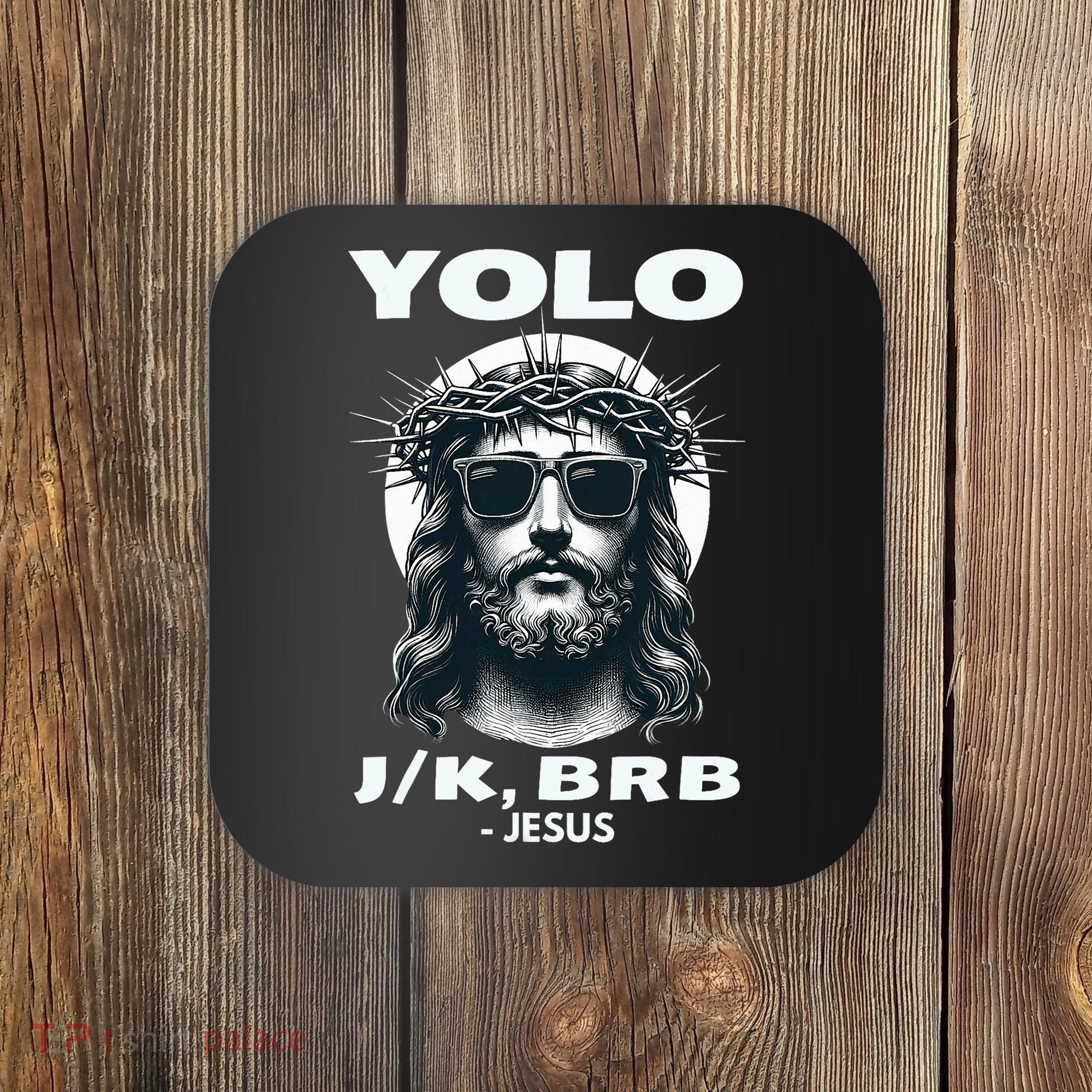 Funny Easter Gifts Christian Resurrection Yolo Jk Brb Jesus Coaster