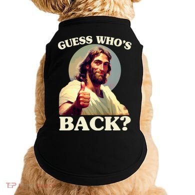Funny Easter Guess Whos Back Jesus Doggie Tank