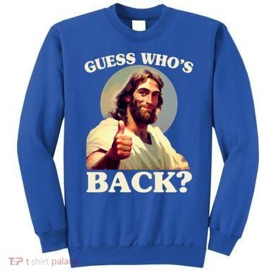 Funny Easter Guess Whos Back Jesus Sweatshirt
