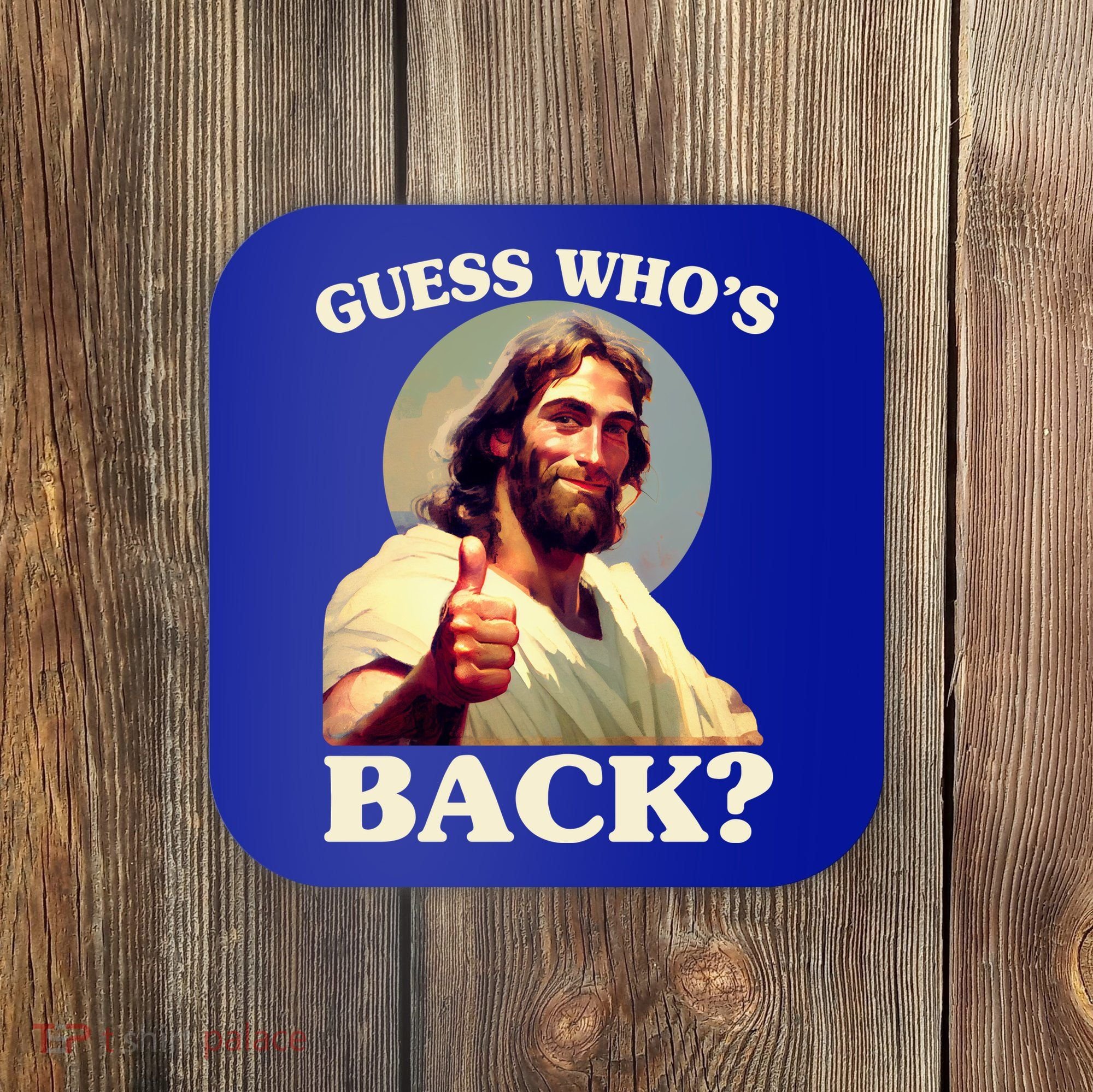 Funny Easter Guess Whos Back Jesus Coaster