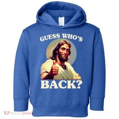 Funny Easter Guess Whos Back Jesus Toddler Hoodie