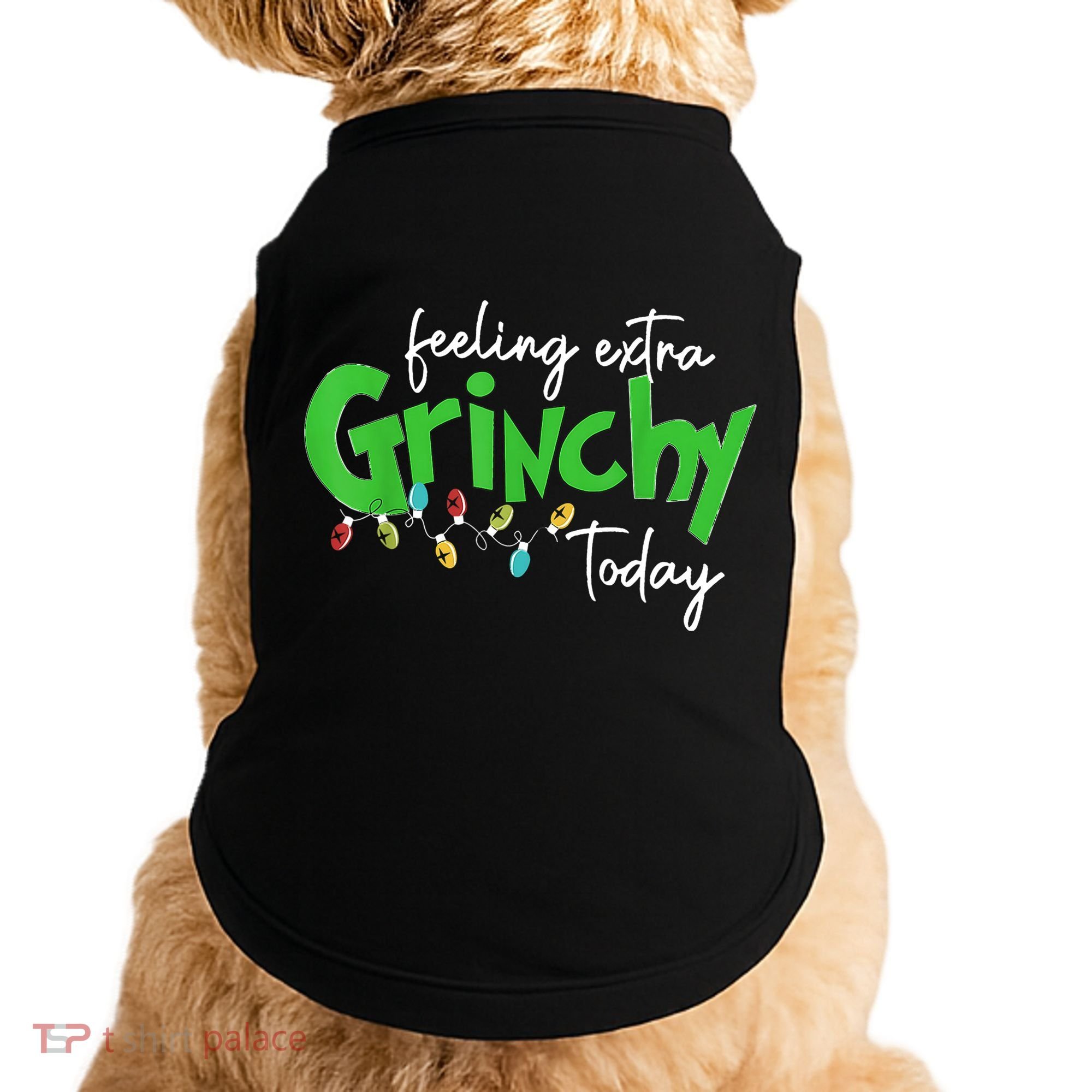 Feeling Extra Grinchy Today Christmas Lights Xmas Clothing Doggie Tank