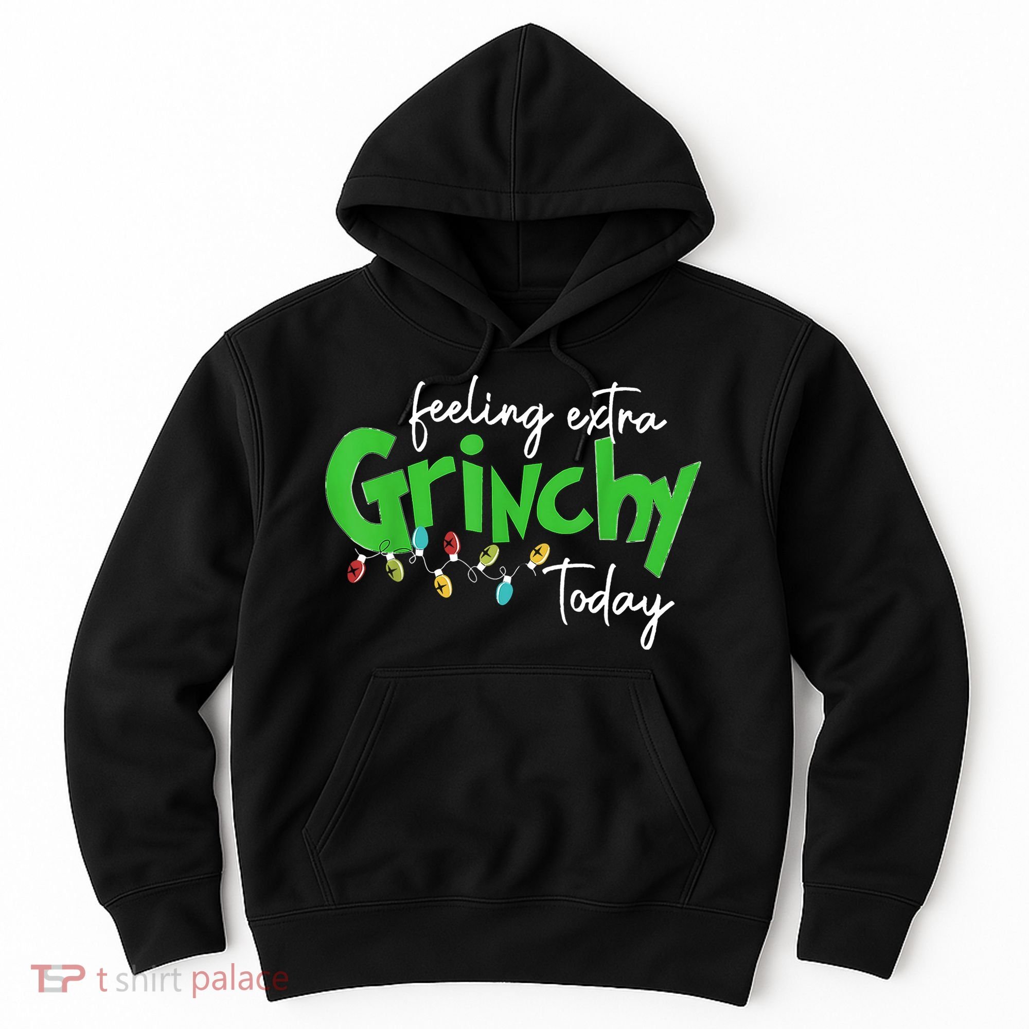 Feeling Extra Grinchy Today Christmas Lights Xmas Clothing Hoodie