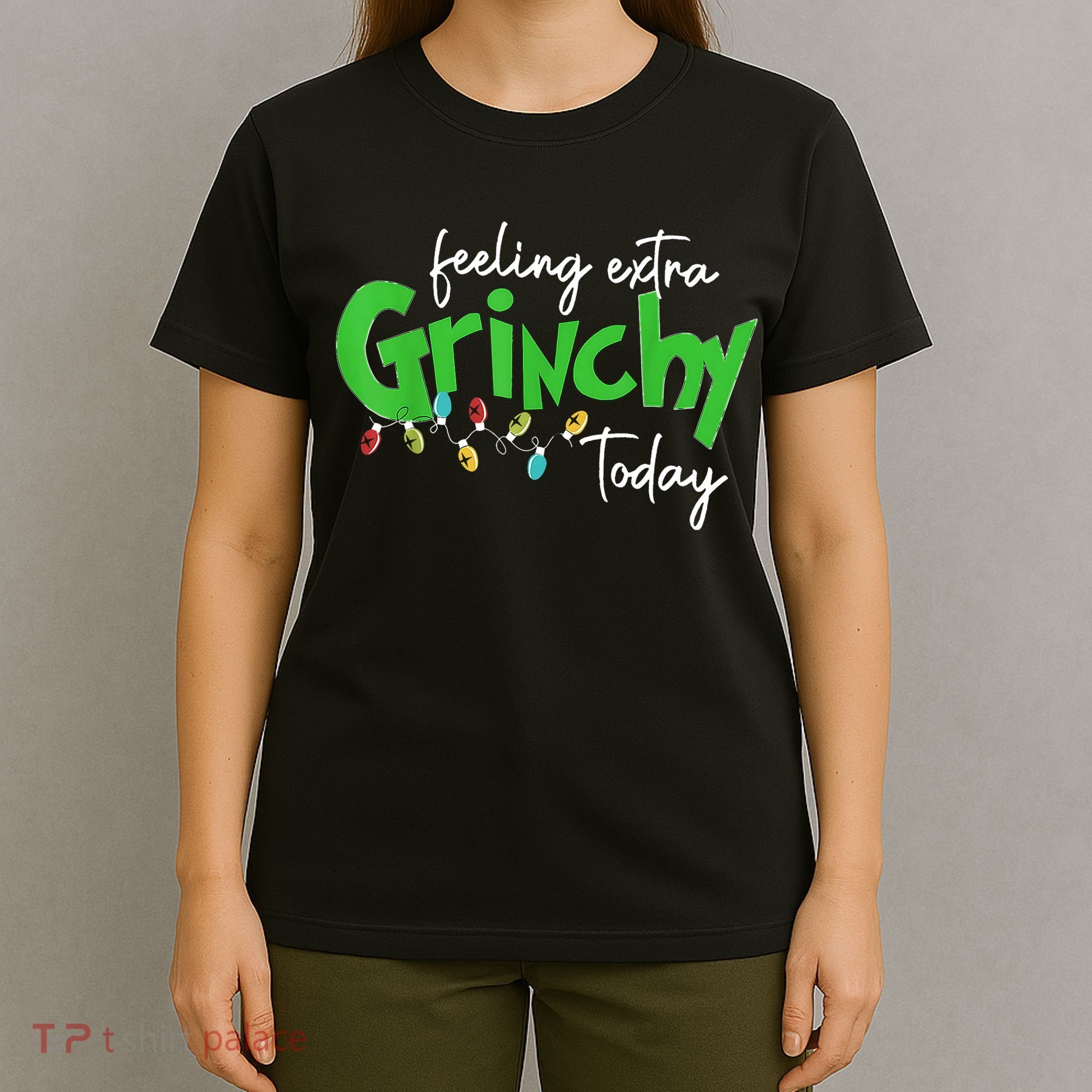 Feeling Extra Grinchy Today Christmas Lights Xmas Clothing T-Shirt