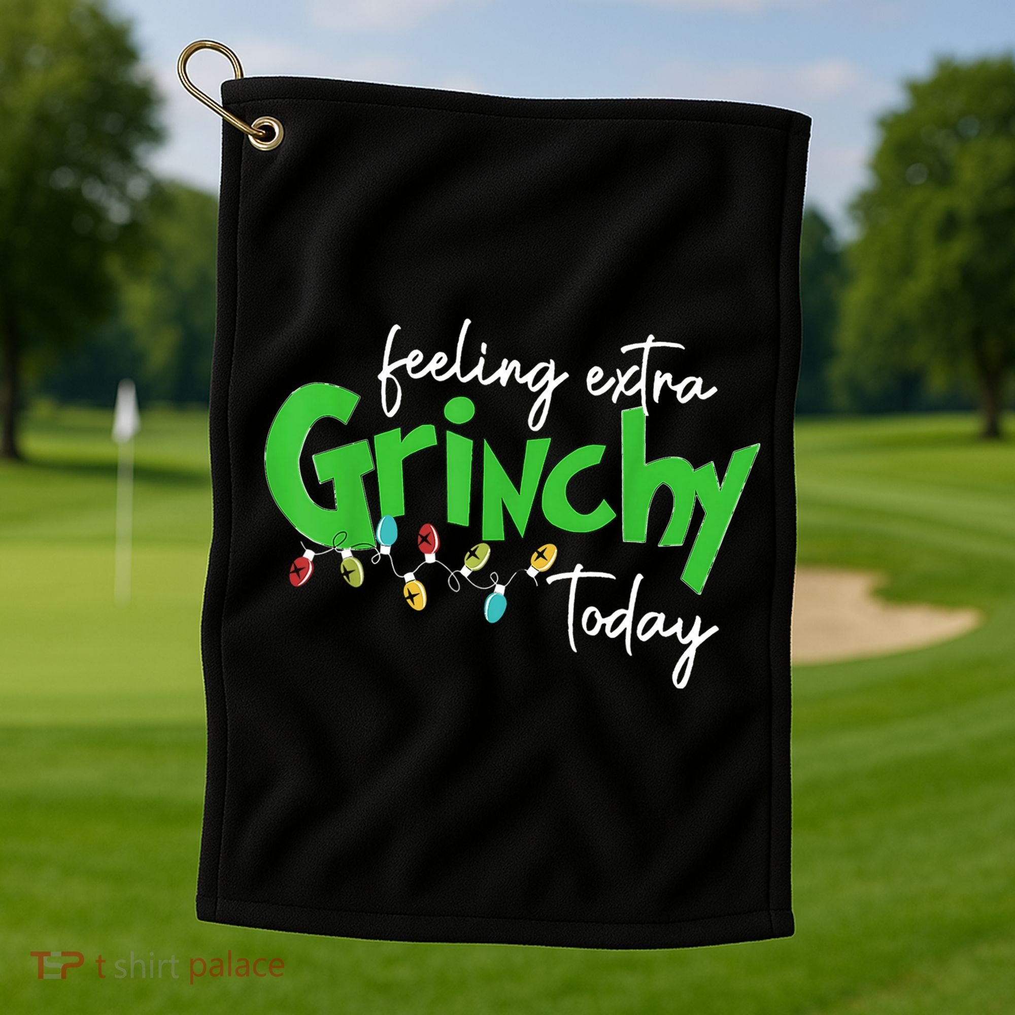 Feeling Extra Grinchy Today Christmas Lights Xmas Clothing Golf Towel