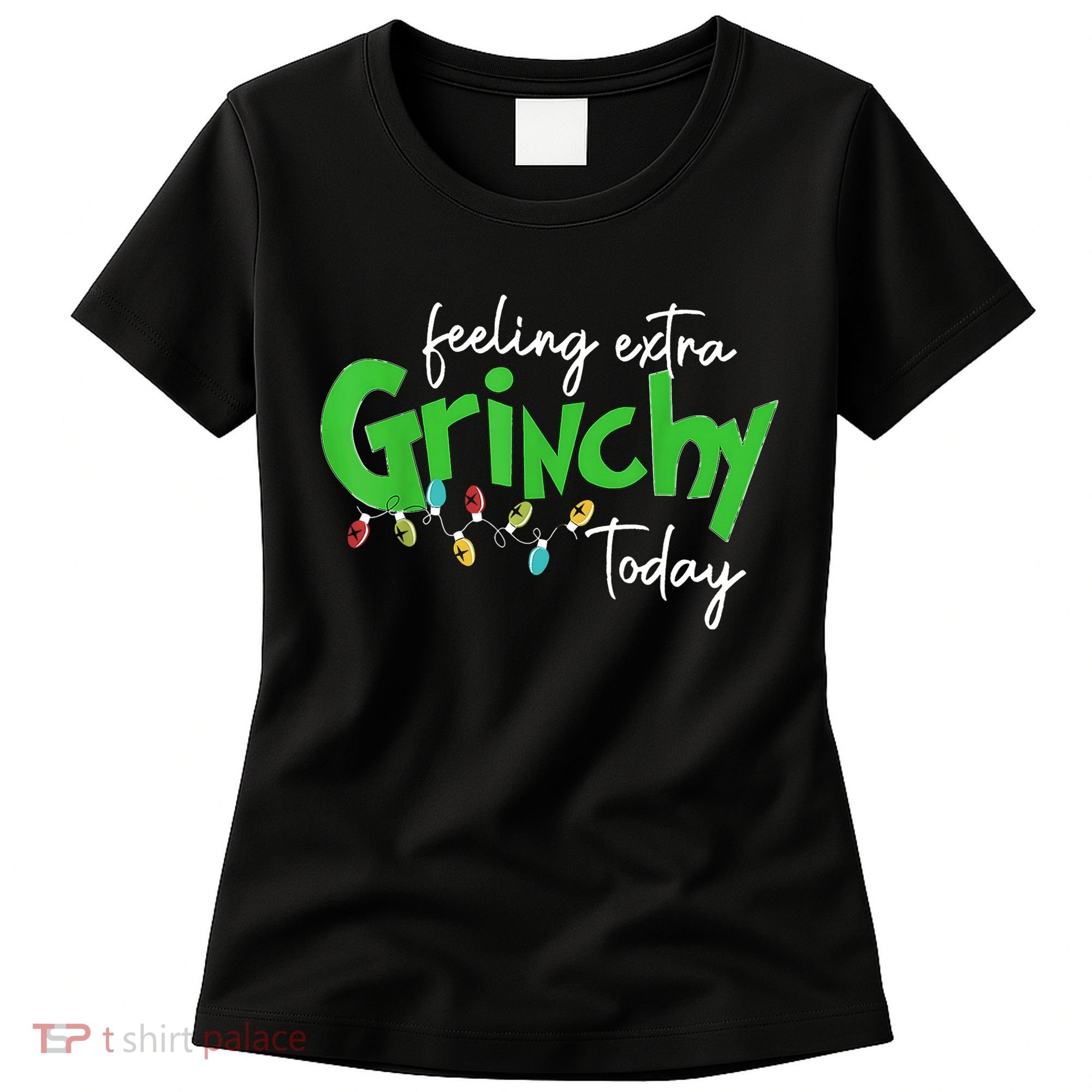 Feeling Extra Grinchy Today Christmas Lights Xmas Clothing Women's T-Shirt