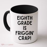 Funny Eighth Grade Is Friggin Crap Coffee Mug thumb 0